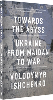 Cover of “Towards the Abyss: Ukraine from Maidan to War”