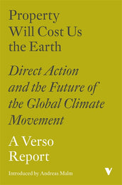 Cover of “Property Will Cost Us the Earth: Direct Action and the Future of the Global Climate Movement”