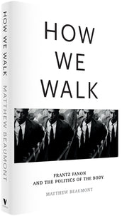 Cover of “How We Walk: Frantz Fanon and the Politics of the Body”