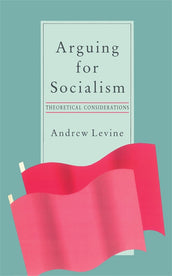 Cover of “Arguing for Socialism: Theoretical Considerations”