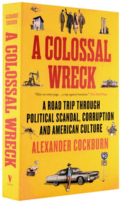 Cover of “A Colossal Wreck: A Road Trip Through Political Scandal, Corruption and American Culture”