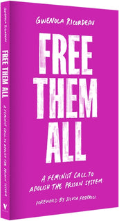 Cover of “Free Them All: A Feminist Call to Abolish the Prison System”