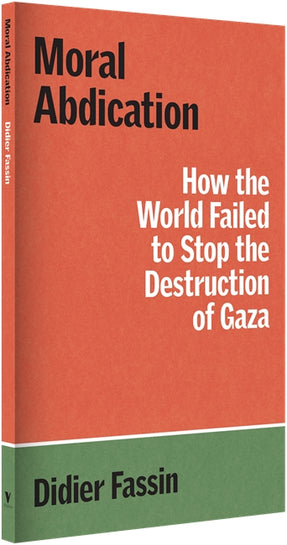 Cover of “Moral Abdication: How the World Failed to Stop the Destruction of Gaza”