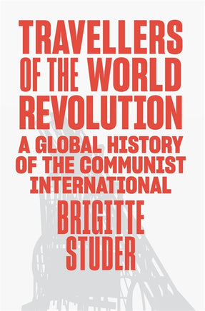 Cover of “Travellers of the World Revolution: A Global History of the Communist International”
