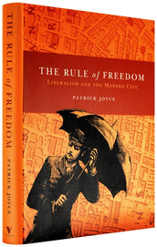 Cover of “The Rule of Freedom: Liberalism and the Modern City”