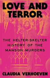 Cover of “Love and Terror: The Helter-Skelter History of the Manson Murders”