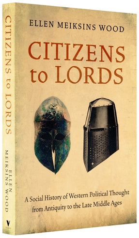 Cover of “Citizens to Lords: A Social History of Western Political Thought from Antiquity to the Late Middle Ages”