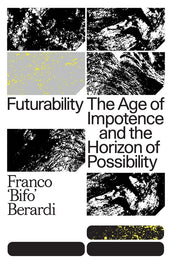 Cover of “Futurability: The Age of Impotence and the Horizon of Possibility”
