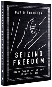 Cover of “Seizing Freedom: Slave Emancipation and Liberty for All”