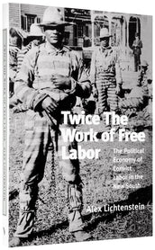 Cover of “Twice the Work of Free Labor: The Political Economy of Convict Labor in the New South”