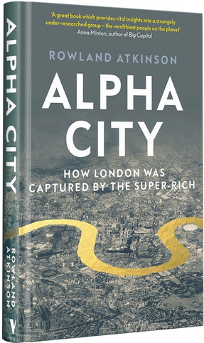 Cover of “Alpha City: How London Was Captured by the Super-Rich”