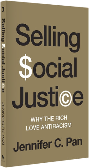 Cover of “Selling Social Justice: Why the Rich Love Antiracism”