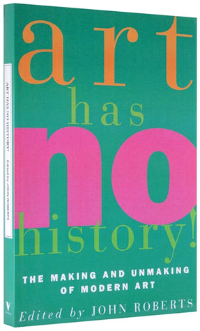 Cover of “Art Has No History!: The Making and Unmaking of Modern Art”