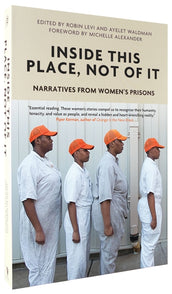 Cover of “Inside This Place, Not of It: Narratives from Women's Prisons”