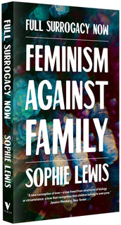 Cover of “Full Surrogacy Now: Feminism Against Family”