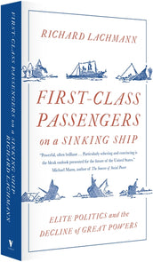 Cover of “First-Class Passengers on a Sinking Ship: Elite Politics and the Decline of Great Powers”