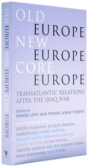 Cover of “Old Europe, New Europe, Core Europe: Translantic Relations After the Iraq War”