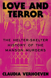 Cover of “Love and Terror: The Helter-Skelter History of the Manson Murders”