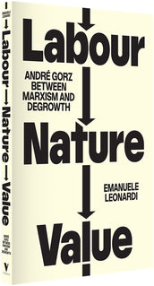 Cover of “Labour, Nature, Value: André Gorz between Marxism and Degrowth”