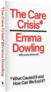 Cover of “The Care Crisis: What Caused It and How Can We End It?”