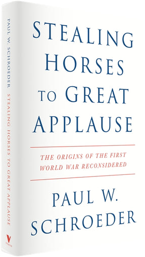 Cover of “Stealing Horses to Great Applause: The Origins of the First World War Reconsidered”