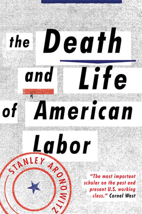 Cover of “The Death and Life of American Labor: Toward a New Workers’ Movement”