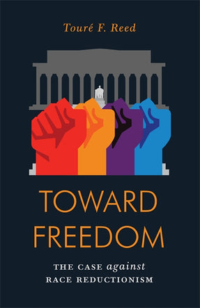 Cover of “Toward Freedom: The Case Against Race Reductionism”