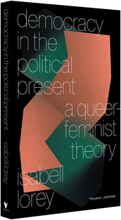 Cover of “Democracy in the Political Present: A Queer-Feminist Theory”