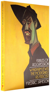 Cover of “Fables of Aggression: Wyndham Lewis, the Modernist as Fascist”