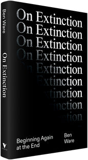 Cover of “On Extinction: Beginning Again At The End”