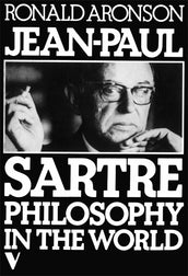 Cover of “Jean-Paul Sartre: Philosophy in the World”