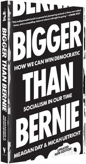 Cover of “Bigger Than Bernie: How We Can Win Democratic Socialism in Our Time”