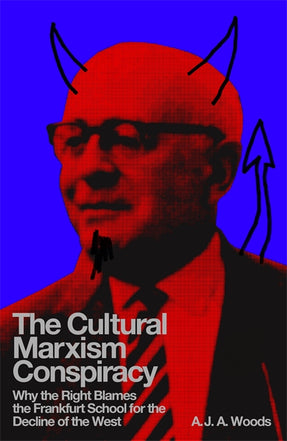 Cover of “The Cultural Marxism Conspiracy: Why the Right Blames the Frankfurt School for the Decline of the West”
