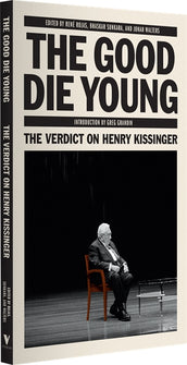 Cover of “The Good Die Young: The Verdict on Henry Kissinger”