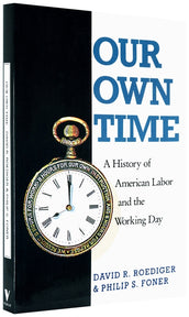 Cover of “Our Own Time: A History of American Labor and the Working Day”