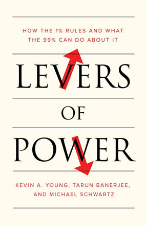 Cover of “Levers of Power: How the 1% Rules and What the 99% Can Do About It”