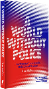 Cover of “A World Without Police: Communities Against Cops, Fascism, and the Border”