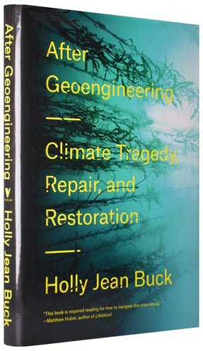 Cover of “After Geoengineering: Climate Tragedy, Repair, and Restoration”