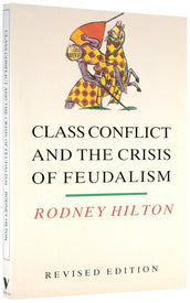 Cover of “Class Conflict and the Crisis of Feudalism: Essays in Medieval Social History”