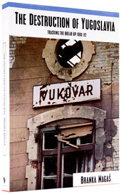 Cover of “The Destruction of Yugoslavia: Tracking the Break-up 1980–92”