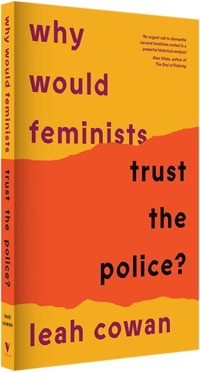 Cover of “Why Would Feminists Trust the Police?: A tangled history of resistance and complicity”