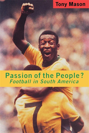 Cover of “Passion of the People?: Football in South America”