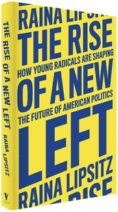 Cover of “The Rise of a New Left: How Young Radicals Are Shaping the Future of American Politics”