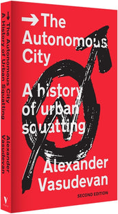 Cover of “The Autonomous City: A History of Urban Squatting”