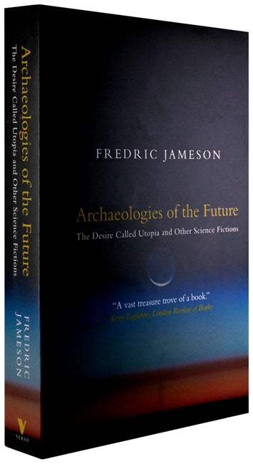 Archaeologies of the Future: The Desire Called Utopia and Other