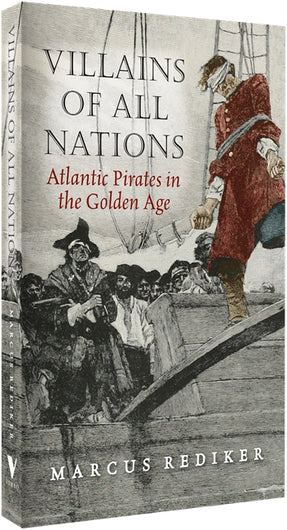 Cover of “Villains of All Nations: Atlantic Pirates in the Golden Age”