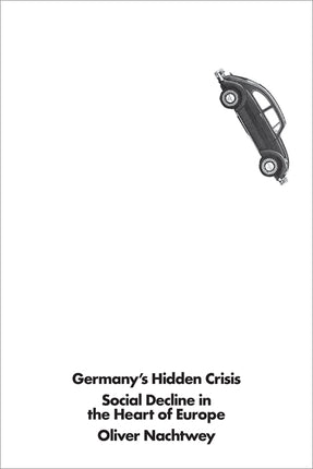 Cover of “Germany's Hidden Crisis: Social Decline in the Heart of Europe”