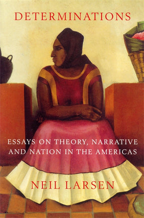 Cover of “Determinations: Essays on Theory, Narrative and Nation in the Americas”