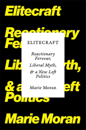 Cover of “Elitecraft: Reactionary Fervour, Liberal Myths and a New Left Politics”