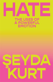 Cover of “Hate: The Uses of a Powerful Emotion”